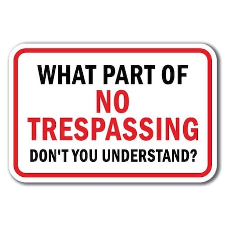 Signmission Safety Sign, 12 in Height, Aluminum, No Tres - What Part of A-1218 No Tres - What Part of